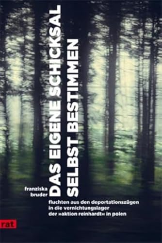 Das eigene Schicksal selbst bestimmen: Fluchten von Juden aus den Deportationszügen in die Vernichtungslager der »Aktion Reinhardt« in Polen (reihe antifaschistische texte) von Unrast Verlag