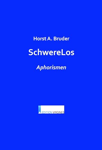 SchwereLos: Aphorismen SchwereLos: Aphorismen von Edition Virgines