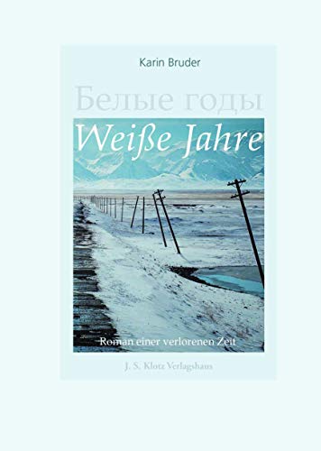 Weiße Jahre: Roman einer verlorenen Zeit