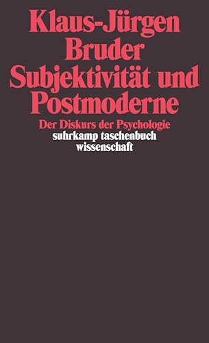Subjektivität und Postmoderne: Der Diskurs der Psychologie (suhrkamp taschenbuch wissenschaft)