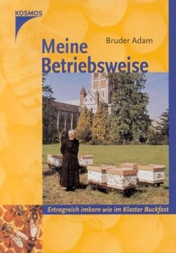 Meine Betriebsweise: Erfolgreich imkern wie im Kloster Buckfast Meine Betriebsweise: Erfolgreich imkern wie im Kloster Buckfast
