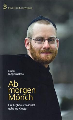 Ab morgen Mönch: Ein Afghanistansoldat geht ins Kloster Ab morgen Mönch: Ein Afghanistansoldat geht ins Kloster