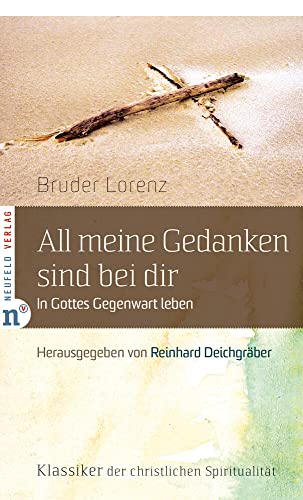 All meine Gedanken sind bei dir: In Gottes Gegenwart leben (Klassiker der christlichen Spiritualität)