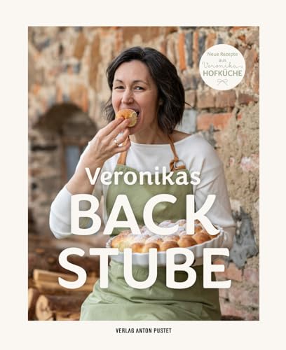 Veronikas Backstube: Über 100 süße und pikante Backrezepte, QR-Codes zu Videoanleitungen von Pustet Anton