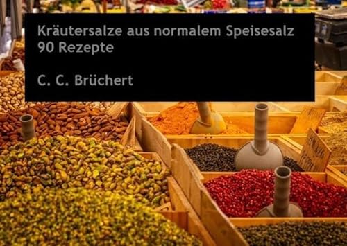Kräutersalze / Kräutersalze aus normalem Speisesalz: 90 abgefahrene Kreationen