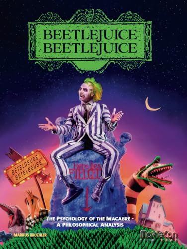 Beetlejuice: The Psychology of the Macabre – A Philosophical Analysis: A MovieCon Film Book von Independently published