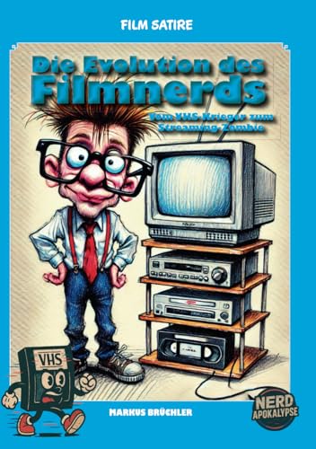Die Evolution der Filmnerds – Vom VHS-Krieger zum Streaming-Zombie: Eine satirische Zeitreise durch Nerdkultur, Videotheken und Streamingwahn Die Evolution der Filmnerds – Vom VHS-Krieger zum Streaming-Zombie: Eine satirische Zeitreise durch Nerdkultur, Videotheken und Streamingwahn von Colla & Gen Verlag