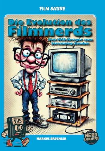 Die Evolution der Filmnerds – Vom VHS-Krieger zum Streaming-Zombie: Eine satirische Zeitreise durch Nerdkultur, Videotheken und Streamingwahn von Colla & Gen Verlag