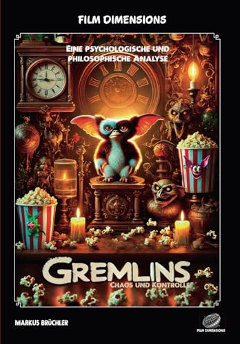 Film Dimensions: Gremlins - Chaos und Kontrolle - Eine psychologische und philosophische Analyse (Sachbuch) von Independently published