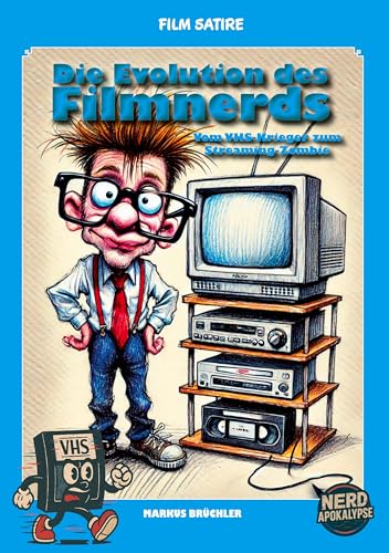 Film Satire: Die Evolution des Filmnerds: Vom VHS-Krieger zum Streaming-Zombie Film Satire: Die Evolution des Filmnerds: Vom VHS-Krieger zum Streaming-Zombie von tolino media