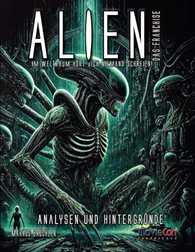 MovieCon Sonderband: Alien – Das Franchise, Band 1 (Analysen und Hintergründe) von Independently published