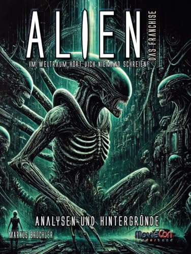 MovieCon Sonderband: Alien – Das Franchise, Band 1 (Analysen und Hintergründe) von Independently published