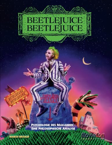 MovieCon Sonderband: Beetlejuice: Psychologie des Makabren – Eine philosophische Analyse MovieCon Sonderband: Beetlejuice: Psychologie des Makabren – Eine philosophische Analyse von Independently published