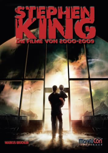 MovieCon Sonderband: Stephen King (Band 3) – Die Filme von 2000 bis 2009: Die Filme von 2000 - 2009 (MovieCon Sonderband: Stephen King – Die Filme, Band 3)