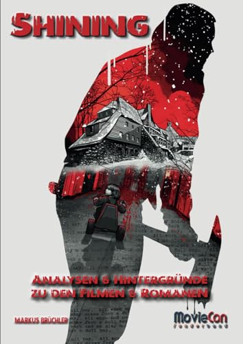 MovieCon Sonderband: The SHINING-Analysen und Hintergründe: Die Romane und die Verfilmungen (MovieCon Sonderband: Stephen King – Die Filme)
