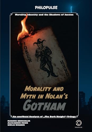 Philopulse Book: The Dark Knight - The Anatomy of a Myth: The Nolan trilogy as a study of morality, identity and society Philopulse Book: The Dark Knight - The Anatomy of a Myth: The Nolan trilogy as a study of morality, identity and society von Colla & Gen Verlag