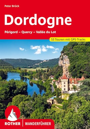 Dordogne – Périgord, Quercy, Vallée du Lot: 53 Touren mit GPS-Tracks (Rother Wanderführer)