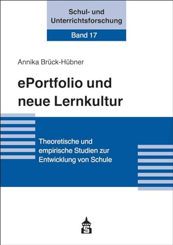 ePortfolio und neue Lernkultur: Theoretische und empirische Studien zur Entwicklung von Schule (Schul- und Unterrichtsforschung) von Schneider Verlag GmbH