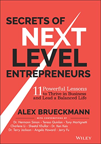 Secrets of Next Level Entrepreneurs: 11 Powerful Lessons to Thrive in Business and Lead a Balanced Life von John Wiley & Sons Inc