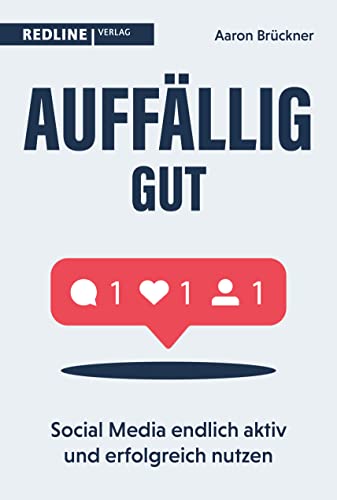 Auffällig gut: Social Media endlich aktiv und erfolgreich nutzen von Redline Verlag