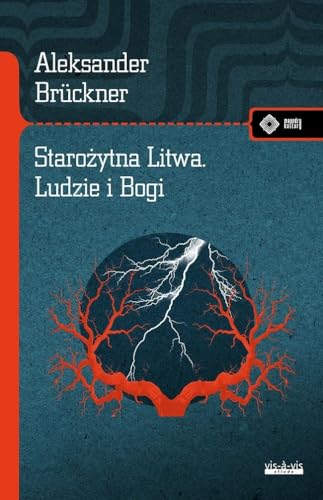 Starożytna Litwa. Ludy i Bogi. Szkice historyczne i mitologiczne (MEANDRY KULTURY) von Vis-a-vis / Etiuda