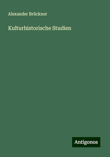 Kulturhistorische Studien von Antigonos Verlag