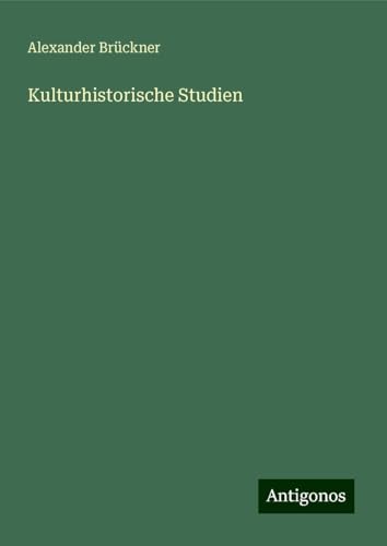 Kulturhistorische Studien von Antigonos Verlag
