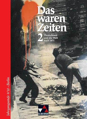Das waren Zeiten – Berlin / Unterrichtswerk für Geschichte, Sekundarstufe I: Das waren Zeiten – Berlin / Das waren Zeiten Berlin 2: Unterrichtswerk ... I / Für die Jahrgangsstufen 9 und 10