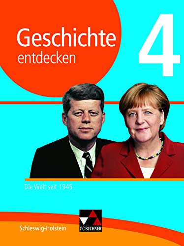 Geschichte entdecken – Schleswig-Holstein / Geschichte entdecken Schleswig-Holstein 4: Die Welt seit 1945 von Buchner, C.C. Verlag