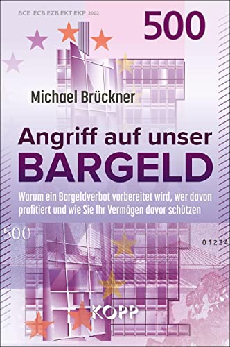 Angriff auf unser Bargeld: Warum ein Bargeldverbot vorbereitet wird, wer davon profitiert und wie Sie Ihr Vermögen davor schützen