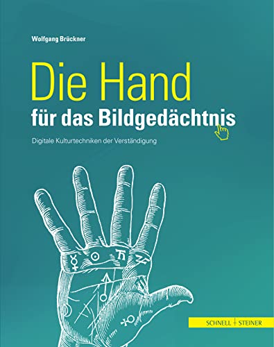 Die Hand für das Bildgedächtnis: Digitale Kulturtechniken der Verständigung (Kirche, Kunst Und Kultur In Franken, Band 9) von Schnell & Steiner