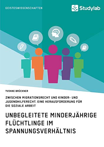 Unbegleitete minderjährige Flüchtlinge im Spannungsverhältnis zwischen Migrationsrecht und Kinder- und Jugendhilferecht: Eine Herausforderungen für die Soziale Arbeit von Books on Demand