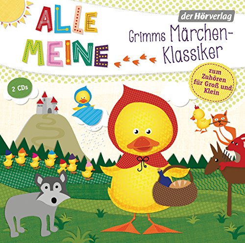 Alle meine Grimms Märchenklassiker: Zum Zuhören für Groß und Klein. Enthält: Hänsel und Gretel, Die Bremer Stadtmusikanten, Der Froschkönig, Rapunzel, ... u. v. a. (Alle meine ...-Reihe, Band 6)