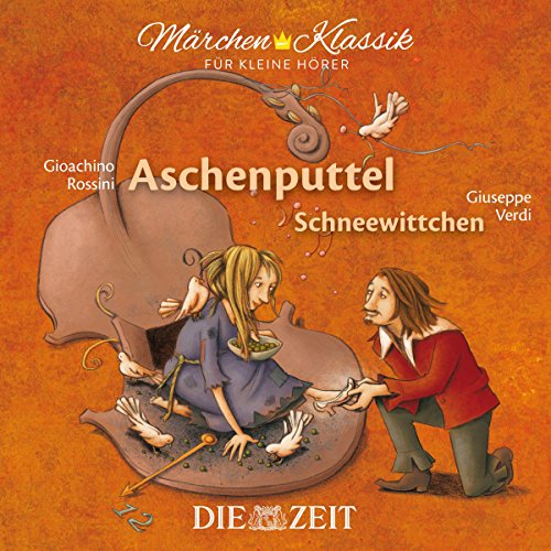 Märchen-Klassik für kleine Hörer: Aschenputtel & Schneewittchen: mit Musik von Gioachino Rossini und Giuseppe Verdi, Hörspiel (Märchen-Klassik für kleine Hörer Die ZEIT-Edition) Märchen-Klassik für kleine Hörer: Aschenputtel & Schneewittchen: mit Musik von Gioachino Rossini und Giuseppe Verdi, Hörspiel (Märchen-Klassik für kleine Hörer Die ZEIT-Edition)
