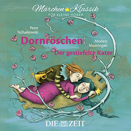 Märchen-Klassik für kleine Hörer: Dornröschen & Der gestiefelte Kater: mit Musik von Peter Tschaikowski und Modest Mussorgski (Märchen-Klassik für ... Bekannte Märchen mit der schönsten Klassik) von Amor Verlag