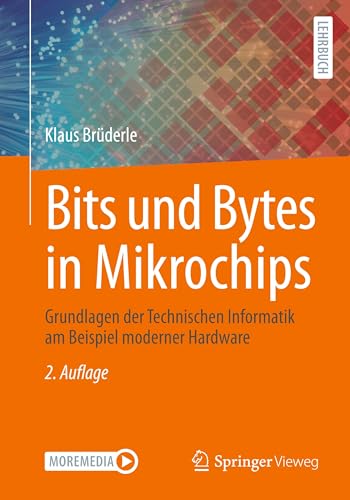 Bits und Bytes in Mikrochips: Grundlagen der Technischen Informatik am Beispiel moderner Hardware von Springer Vieweg