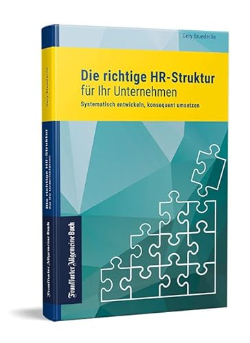 Die richtige HR-Struktur für Ihr Unternehmen: Systematisch entwickeln, konsequent umsetzen von Frankfurter Allgemeine Buch