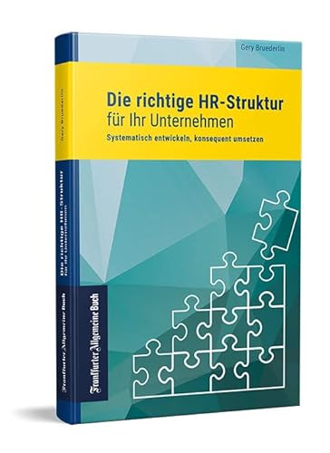 Die richtige HR-Struktur für Ihr Unternehmen: Systematisch entwickeln, konsequent umsetzen von Frankfurter Allgem.Buch