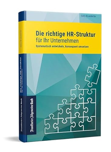 Die richtige HR-Struktur für Ihr Unternehmen: Systematisch entwickeln, konsequent umsetzen