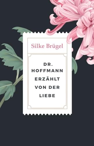 Dr. Hoffmann erzählt von der Liebe von Independently published