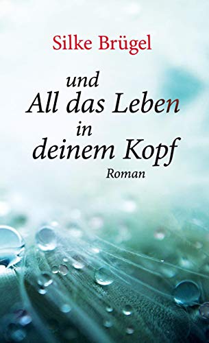 und All das Leben in deinem Kopf