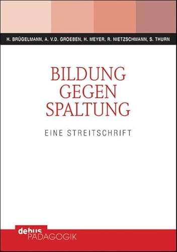 Bildung gegen Spaltung: Eine Streitschrift