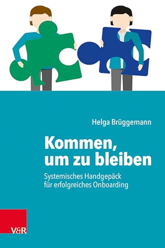 Kommen, um zu bleiben - Systemisches Handgepäck für erfolgreiches Onboarding: Systemisches Handgepäck für ein erfolgreiches Onboarding von Vandenhoeck + Ruprecht