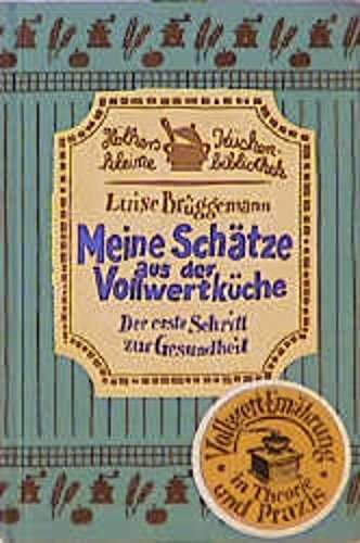 Meine Schätze aus der Vollwertküche: Vollwerternährung in Theorie und Praxis: Der erste Schritt z. Gesundheit von Coppenrath, F