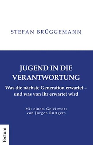 Jugend in die Verantwortung: Was die nächste Generation erwartet – und was von ihr erwartet wird Jugend in die Verantwortung: Was die nächste Generation erwartet – und was von ihr erwartet wird