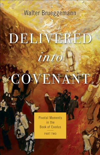Delivered into Covenant: Pivotal Moments in the Book of Exodus (Pivotal Moments in the Old Testament)