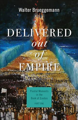 Delivered out of Empire: Pivotal Moments in the Book of Exodus, Part 1 (Pivotal Moments in the Old Testament) von Westminster John Knox Press