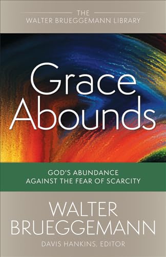 Grace Abounds: God's Abundance against the Fear of Scarcity (Walter Brueggemann Library) von Westminster John Knox Press