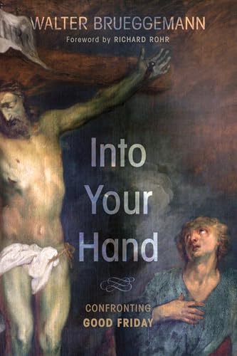 Into Your Hand: Confronting Good Friday von Cascade Books