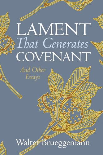 Lament That Generates Covenant: And Other Essays von Cascade Books